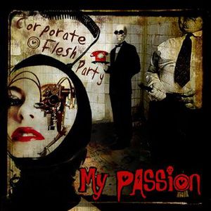 My Passion - Corporate Flesh Party [2009]