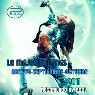 Lo Mejor Del Mes De Agosto - Septiembre - Octubre de 2011 By PooL Lo Mejor Del Mes De Agosto - Septiembre - Octubre de 2011 By PooL
