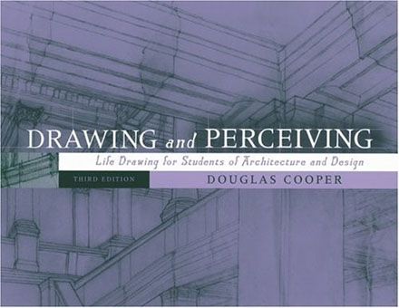 Drawing and Perceiving - Life Drawing for Students of Architecture and Design, 3rd Edition Drawing and Perceiving - Life Drawing for Students of Architecture and Design, 3rd Edition