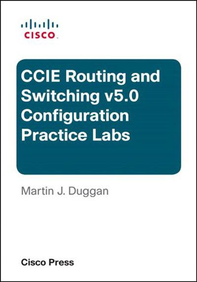 Cisco CCIE Routing and Switching v5.0 Configuration Practice Labs (3rd Edition) Cisco CCIE Routing and Switching v5.0 Configuration Practice Labs (3rd Edition)