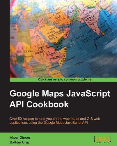 Google Maps JavaScript API Cookbook Google Maps JavaScript API Cookbook