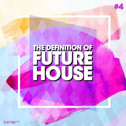 The Definition Of Future House Vol.4 (2017) The Definition Of Future House Vol.4 (2017)