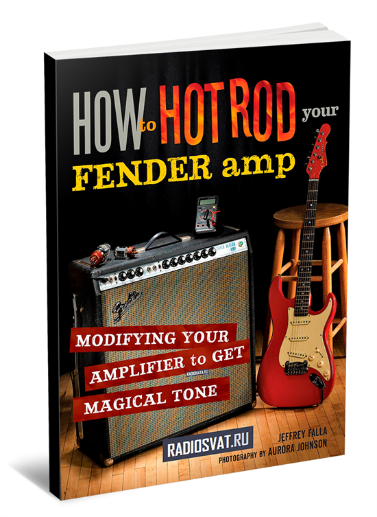How to Hot Rod Your Fender Amp: Modifying your Amplifier for Magical Tone