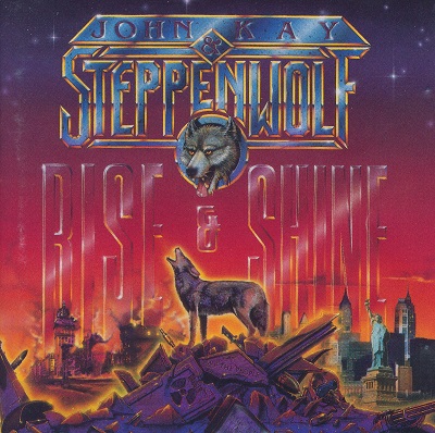 John Kay & Steppenwolf - Rise & Shine (1990)
