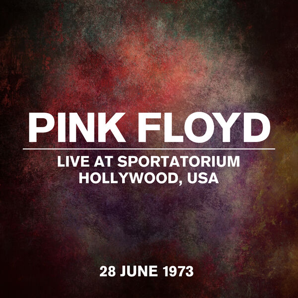 Pink Floyd- Live At Sportatorium, Hollywood, USA, 28 June 1973 2023 24Bit-44.... 010d2d4bcee3546aef7b65020b5392a8