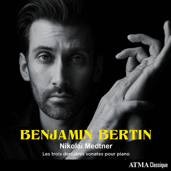 Benjamin Bertin- Nikolaï Medtner Les trois dernières sonates pour piano 2023 ... 912dc6bf5f40c96309c73bc28a998336