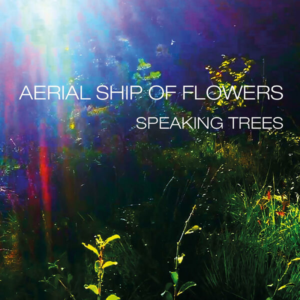 Aerial Ship of Flowers- Speaking Trees 2023 24Bit-48kHz [FLAC]  C12eaf8146f26460583ca7cd66bc2c38