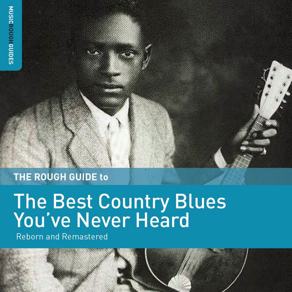 Various Artists - Rough Guide to the Best Country Blues You ve Never Heard 2020 [FLAC]  596d5ea0a1c50ea5a16e79574c0db145