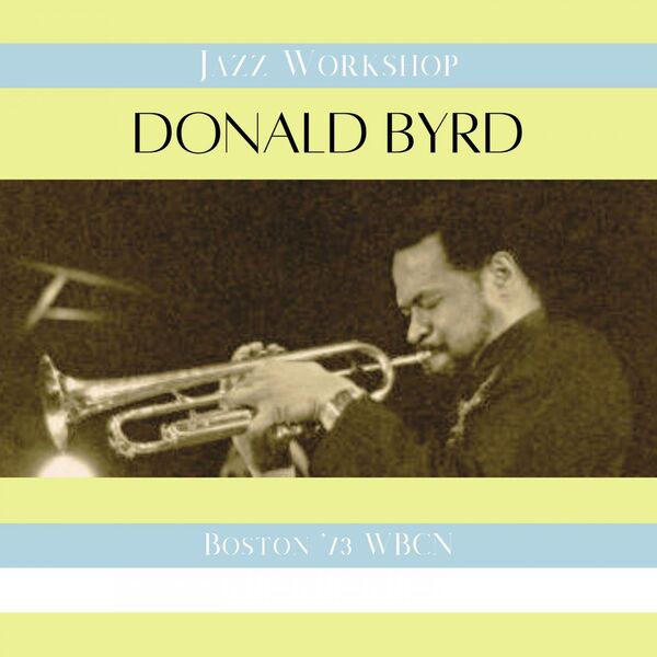 Donald Byrd - Jazz Workshop Live Boston 73 2023 16Bit-44.1kHz [FLAC] (390.89 MB) 2b65548ecea45ef2f851f52d435940c6