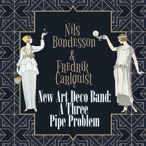 Nils Bondesson - New Art Deco Band A Three Pipe Problem - 2024 - WEB [FLAC] 16BITS 44.1KHZ-EICHBAUM (204.02 MB) 8f7a153941bbf899d1157d2b40b449d8