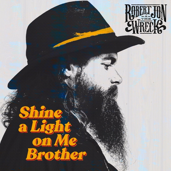 Robert Jon & The Wreck - Shine A Light On Me Brother - 2021 - WEB [FLAC] 16BITS 44.1KHZ-EICHBAUM (310.27 MB) D4ea16a3945fe73e51ca5c68524c1356