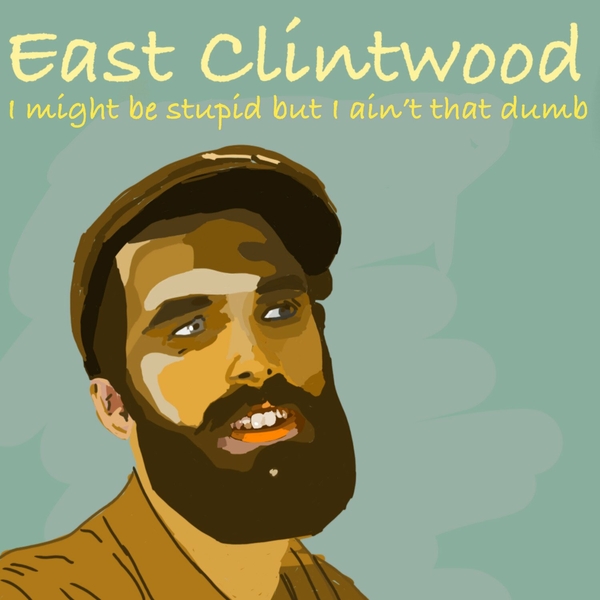 East Clintwood- I Might Be Stupid But I Ain T That Dumb- 2024- WEB [FLAC] 16BITS 44.1KHZ-EICHBAUM (244.68 MB) 18dcc5115dcfd22b0f692b60ac1aad72