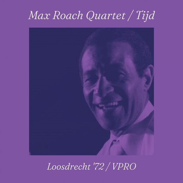 Max Roach- Tijd Live Loosdrecht 72 2023 16Bit-44.1kHz [FLAC] (287.05 MB) 72c616e047e80d1a29e451b34a27d9c7