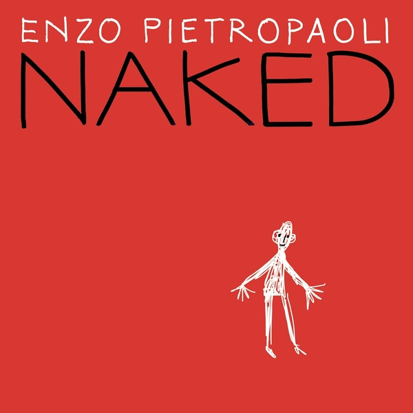 Enzo Pietropaoli- Naked- 2024- WEB [FLAC] 16BITS 44.1KHZ (226.45 MB) 5f400e4dbeb17824ba12655db18e7c5e