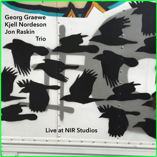 Jon Raskin Georg Graewe, Kjell Nordeson, Jon Raskin Trio Live At NIR Studios (2024) [FLAC] 16BITS 44 1KHZ B128e8fea3303ad6567094da9bffcdbb