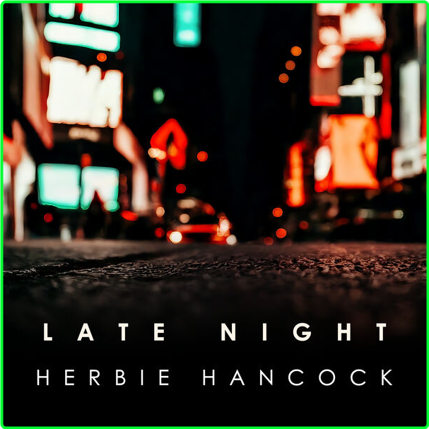 Herbie Hancock Late Night Herbie Hancock (2024) 16Bit 44 1kHz [FLAC] 271616d08e8f5235855db54b69af8f90