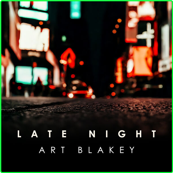 Art Blakey Late Night Art Blakey (2024) 16Bit 44 1kHz [FLAC] 84caa064cc82c0ad067c1f4e672d06c9