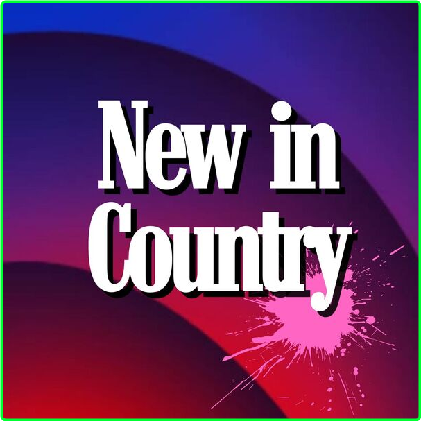 Various Artists - New In Country (2024) [320 Kbps] 46f718c2478f8e58cde333a32b67439d