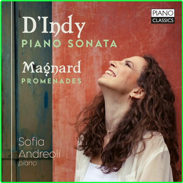 Sofia Andreoli D'Indy Piano Sonata & Magnard Promenades (2024) 24Bit 44 1kHz [FLAC] 3a037f760c68350a5bcd98b23991d86c