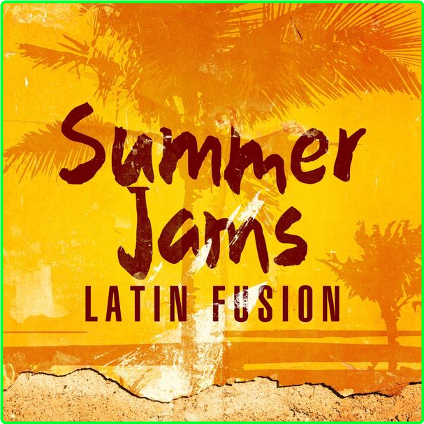 Various Artists - Summer Jams Latin Fusion (2024) [320 Kbps] 8cba40c24f5de480e3fadc5070a18bb4