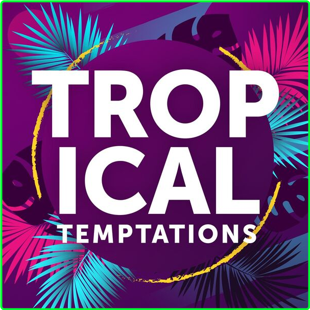 Various Artists - Tropical Temptations (2024) [320 Kbps] B107754fe49cdc264c96b04f1480e58d