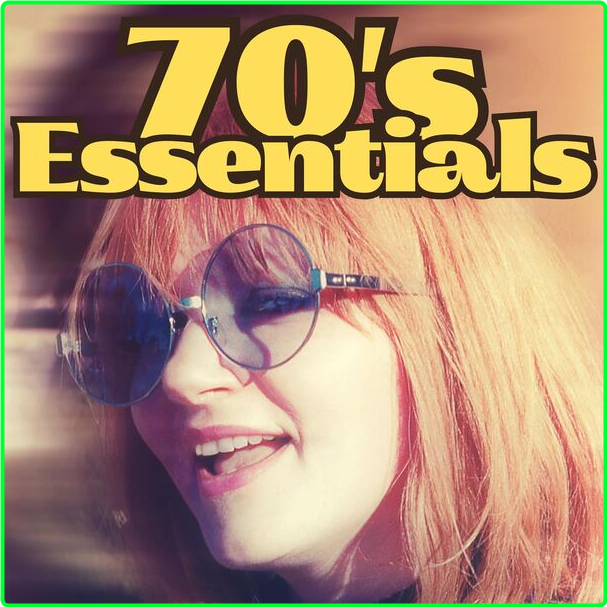 V A 70's Essentials (2024) Pop Flac 16 44 De7f68732714244369fe6ae89404ad6b