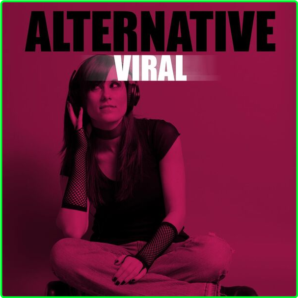 Various Artists - Alternative Viral (2024) [320 Kbps] Baf1ef80714bbcd55bc3b841a8da27b1