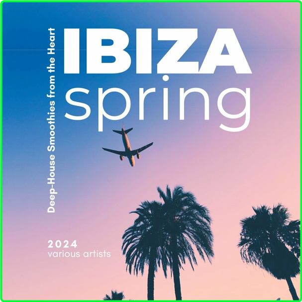 VA Ibiza Spring (2024) Deep House Smoothies From The Heart (2024) WEB [320 Kbps] 3483d9c599dea2c22720423aa7c02d03