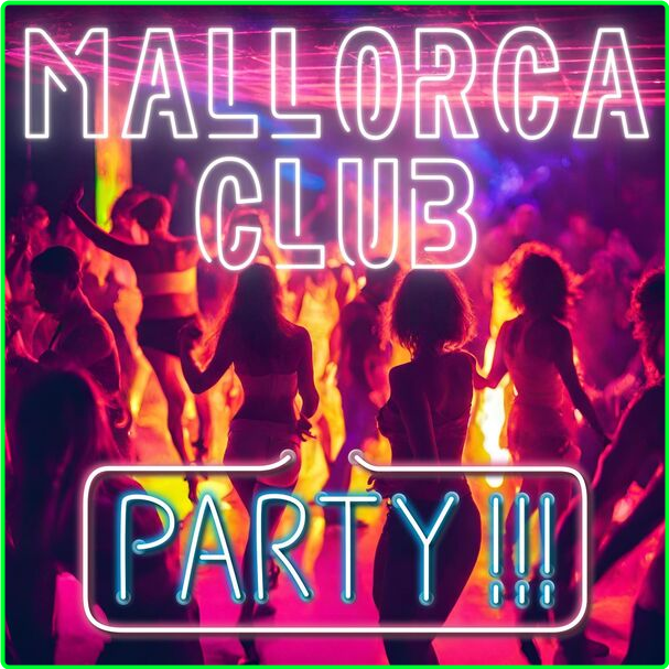 Various Artists - Mallorca Club Party (2024) [320 Kbps] 5ee308495c24eececdea500f4caaf93a