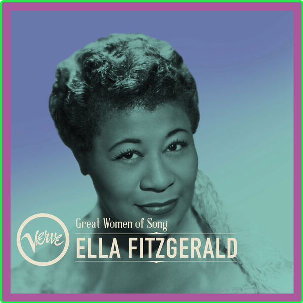 Ella Fitzgerald Great Women Of Song Ella Fitzgerald (2024) 16Bit 44 1kHz [FLAC] A53a29f97d180fae647121d3cffa4112