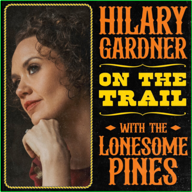 Hilary Gardner On The Trail With The Lonesome Pines (2024) WEB [FLAC] 16BITS 44 1KHZ Bfd5dc603d0b420ccada8acdfb50ce4b