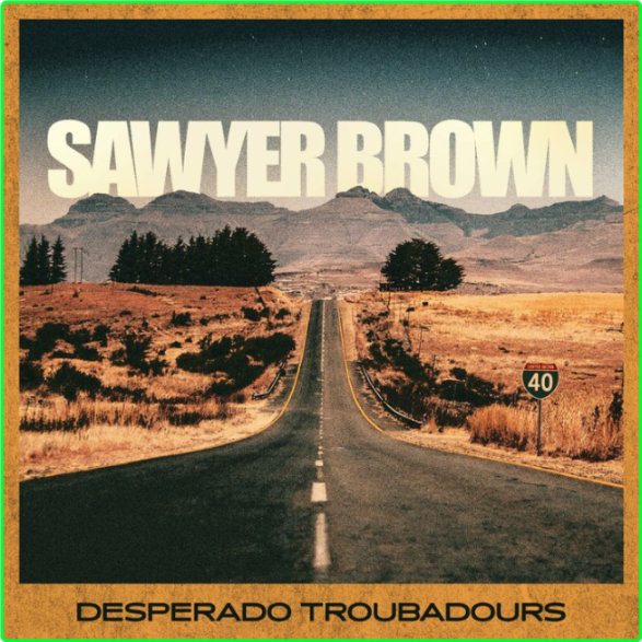 Sawyer Brown Desperado Troubadours (2024) [320 Kbps] D45dacbc59fbc21f14868b761691d592