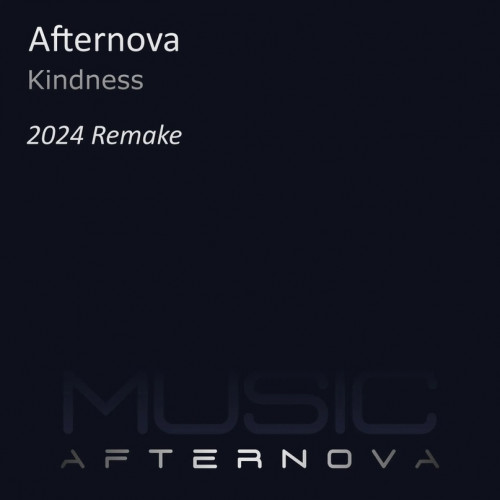 Afternova - Kindness (2024 Remake) [2024]