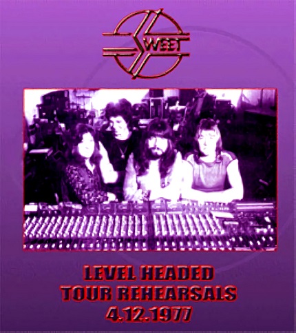 Sweet - Level Headed Tour Rehearsals 1977 (2014)